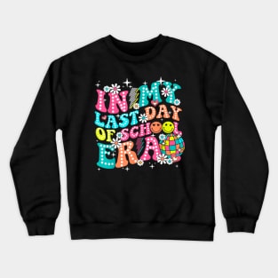 In My Last Day Of School Era Teacher Boys Girls Hello Summer Crewneck Sweatshirt